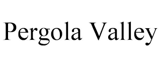 PERGOLA VALLEY