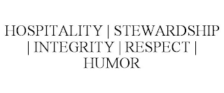 HOSPITALITY | STEWARDSHIP | INTEGRITY | RESPECT | HUMOR