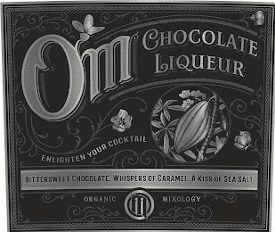 OM CHOCOLATE LIQUEUR ENLIGHTEN YOUR COCKTAIL BITTERSWEET CHOCOLATE. WHISPERS OF CARAMEL. A KISS OF SEA SALT ORGANIC MIXOLOGY M