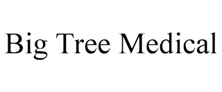 BIG TREE MEDICAL