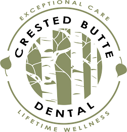 CRESTED BUTTE DENTAL EXCEPTIONAL CARE LIFETIME WELLNESS