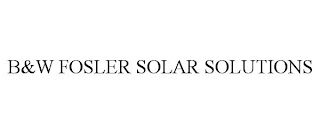 B&W FOSLER SOLAR SOLUTIONS