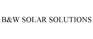 B&W SOLAR SOLUTIONS