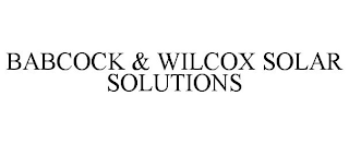 BABCOCK & WILCOX SOLAR SOLUTIONS