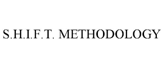 S.H.I.F.T. METHODOLOGY