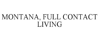 MONTANA, FULL CONTACT LIVING