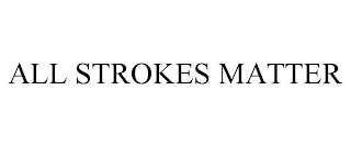 ALL STROKES MATTER