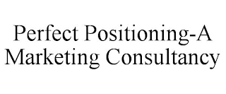 PERFECT POSITIONING-A MARKETING CONSULTANCY