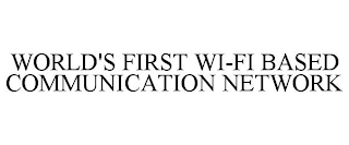 WORLD'S FIRST WI-FI BASED COMMUNICATION NETWORK