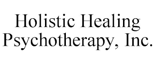 HOLISTIC HEALING PSYCHOTHERAPY, INC.
