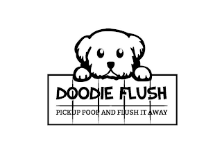 DOODIE FLUSH PICKUP POOP AND FLUSH IT AWAY