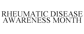 RHEUMATIC DISEASE AWARENESS MONTH