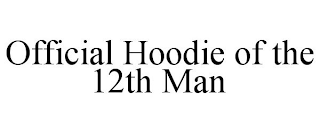 OFFICIAL HOODIE OF THE 12TH MAN