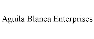 AGUILA BLANCA ENTERPRISES