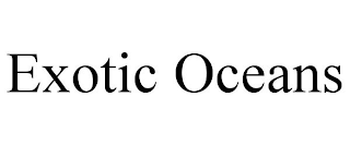 EXOTIC OCEANS