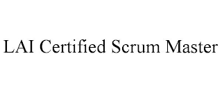 LAI CERTIFIED SCRUM MASTER