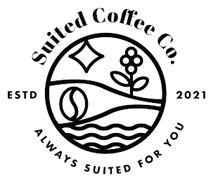 SUITED COFFEE CO. ESTD 2021 ALWAYS SUITED FOR YOU