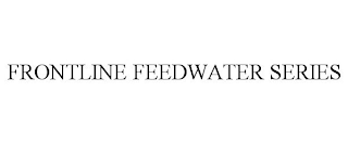 FRONTLINE FEEDWATER SERIES