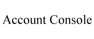 ACCOUNT CONSOLE