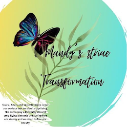 MANDY'S STRIAE TRANSFORMATION SCARS, TEARS AND IMPERFECTIONS COVER OUR SURFACE BUT WE DON'T STOP LIVING, THE SAME WAY A BUTTERFLY DOESN'T STOP FLYING BENEATH THE SURFACE WE ARE STRONG AND WE SHALL DEFINE OUR BEAUTY