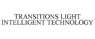 TRANSITIONS LIGHT INTELLIGENT TECHNOLOGY