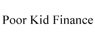POOR KID FINANCE