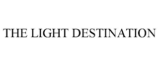 THE LIGHT DESTINATION