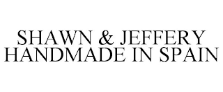 SHAWN & JEFFERY HANDMADE IN SPAIN