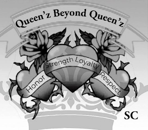 QUEEN'Z BEYOND QUEEN'Z HONOR STRENGTH LOYALTY RESPECT SC