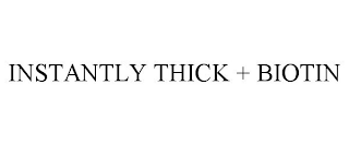 INSTANTLY THICK + BIOTIN