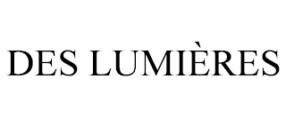 DES LUMIÈRES