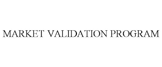 MARKET VALIDATION PROGRAM