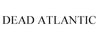 DEAD ATLANTIC