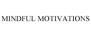 MINDFUL MOTIVATIONS