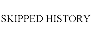 SKIPPED HISTORY