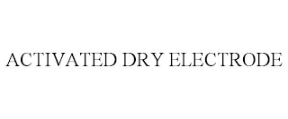 ACTIVATED DRY ELECTRODE