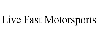 LIVE FAST MOTORSPORTS