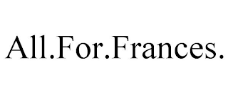 ALL.FOR.FRANCES.