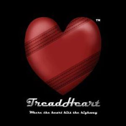 TREADHEART WHERE THE HEART HITS THE HIGHWAY