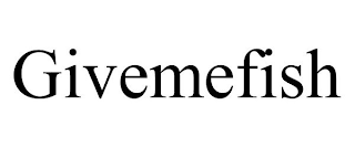 GIVEMEFISH