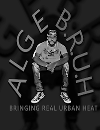 ALGEB.R.U.H BRINGING REAL URBAN HEAT PIE PHLY INTELLIGENT & EDUCATED