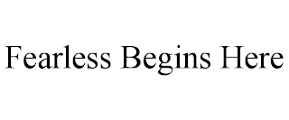 FEARLESS BEGINS HERE