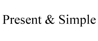 PRESENT & SIMPLE