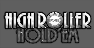 HIGH ROLLER HOLD'EM POKER