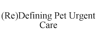 (RE)DEFINING PET URGENT CARE