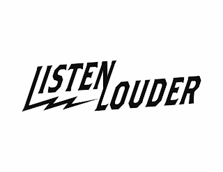 LISTEN LOUDER