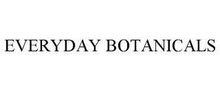 EVERYDAY BOTANICALS