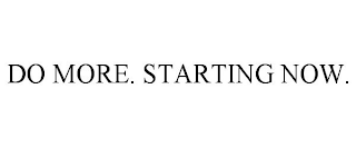 DO MORE. STARTING NOW.