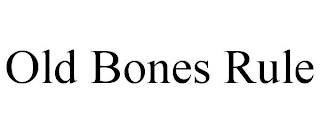 OLD BONES RULE