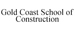 GOLD COAST SCHOOL OF CONSTRUCTION